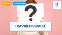 Travail dissimulé : comprendre l'infraction et ses conséquences