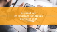 Employeurs, qu'avez-vous manqué en juillet 2025 ? Le point sur les nouvelles réformes et celles à venir