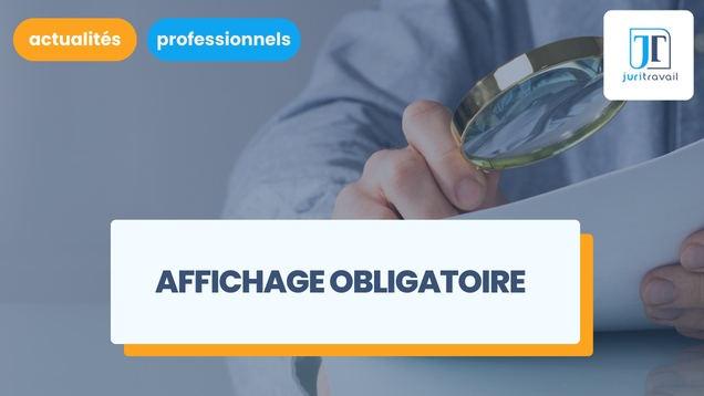 Affichage obligatoire 2026 : quels sont les panneaux d'affichages obligatoires en entreprise ?