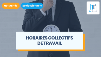 Horaires collectifs de travail : règles et obligations