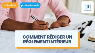 Comment rédiger un bon règlement intérieur ?