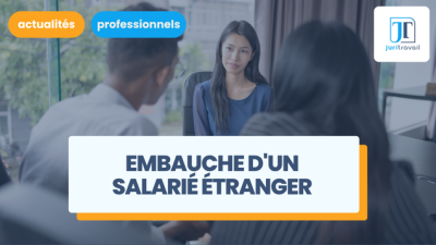 Embauche d'un salarié étranger : loi, démarches, types de contrats et sanctions