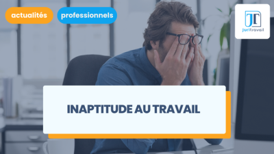 Inaptitude au travail : définition et conséquences pour le salarié et l'employeur