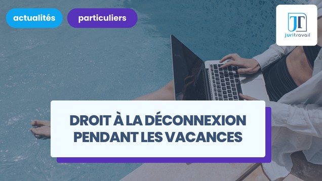 Droit à la déconnexion des salariés pendant les vacances