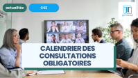 Calendrier des consultations obligatoires du CSE : règles, délais et sanctions