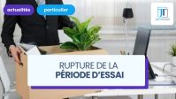 Rupture de la période d'essai par l'employeur : quels sont vos droits au chômage ?