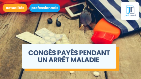 illustration pour Acquisition de congés payés pendant un arrêt maladie : les nouvelles règles