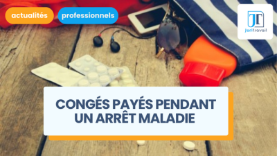 Acquisition de congés payés pendant un arrêt maladie : les nouvelles règles