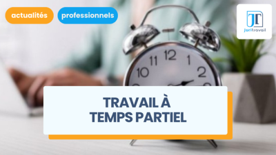 Travail à temps partiel : salaire, durée, conditions...