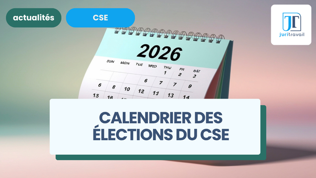 Calendrier des élections du CSE : étapes, démarches, délais légaux