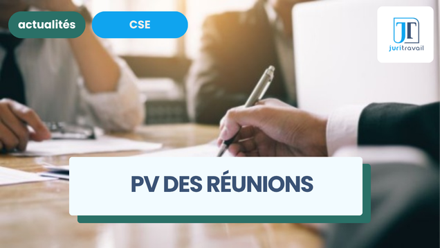 PV des réunions CSE : mode d'emploi pour le rédiger et le diffuser