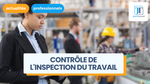 illustration pour Contrôle de l'inspection du travail : 6 infos essentielles