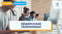 Démarchage téléphonique interdit au 11 août 2026 : la nouvelle loi