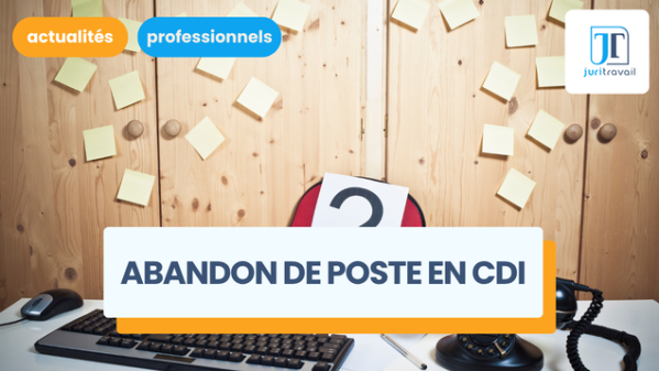 illustration pour Abandon de poste en CDI : licenciement ou présomption de démission ?