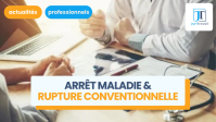 Arrêt maladie et rupture conventionnelle : guide des conditions et indemnité