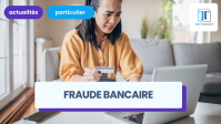 Fraude bancaire : obligations de remboursement de la banque