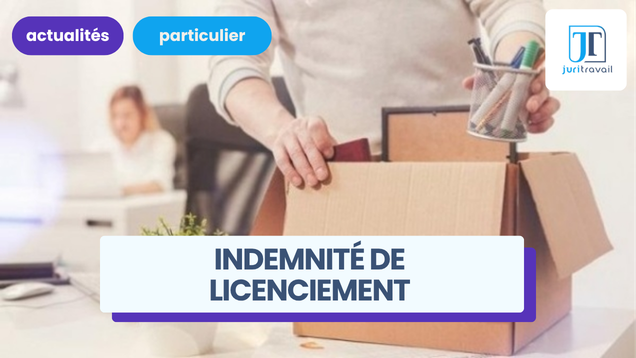 Indemnité de licenciement : calcul, montant, conditions et exemples concrets
