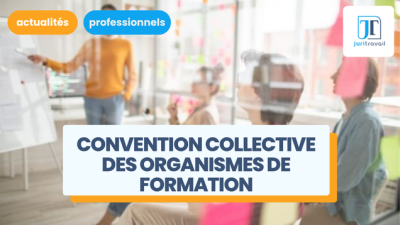 Convention collective des organismes de formation (CCNOF) : guide 2026 et réglementation