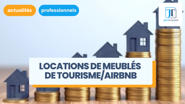 Locations de meublés de tourisme/Airbnb : que prévoit la loi Le Meur ?