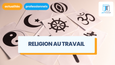 Religion au travail : comment gérer le fait religieux en entreprise ?