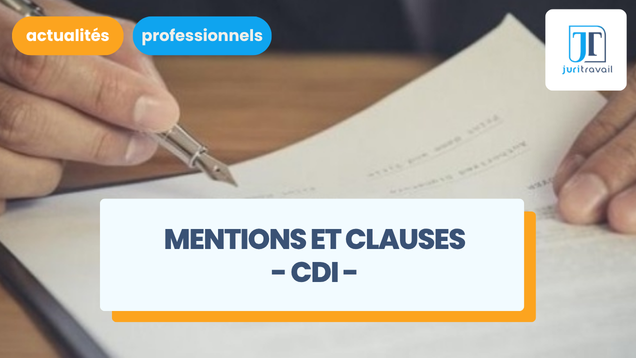 CDI : mentions et clauses du contrat de travail