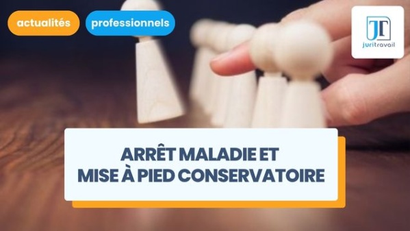 illustration pour Arrêt maladie et mise à pied conservatoire : le guide