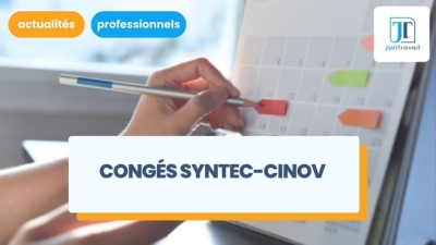 Guide complet des congés Syntec-Cinov : droits et modalités