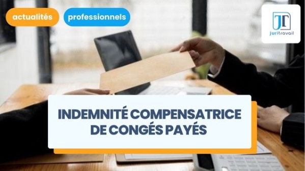 illustration pour Indemnité compensatrice de congés payés (ICCP) : comment la calculer ?