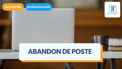 Abandon de poste : définition, procédure et étapes légales