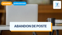 Abandon de poste : définition, procédure et étapes légales