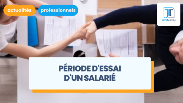 illustration pour Période d'essai d'un salarié : définition, durée, prolongation et renouvellement