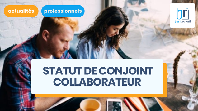 Comment fonctionne le statut de conjoint collaborateur ?