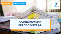 Documents de fin de contrat : à récupérer ou à transmettre au salarié ?