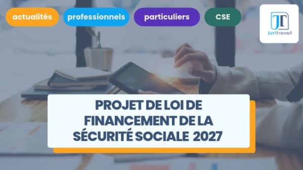 illustration pour Projet de loi de financement de la sécurité sociale (PLFSS 2027) : qu'est-il prévu ?