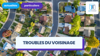 Troubles du voisinage : quelques exemples concrets