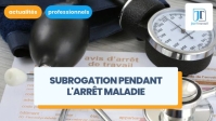 Subrogation pendant l'arrêt maladie du salarié